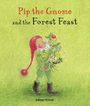 Pip the Gnome and the Forest Feast Cover des Buches Pip the Gnome and the Forest Feast (ISBN: 9781782505495)