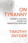 On Tyranny: Twenty Lessons from the Twentieth Century Cover des Buches On Tyranny: Twenty Lessons from the Twentieth Century (ISBN: 9781847924889)