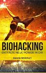 Biohacking: Entfalte neue Power in dir | Stressfrei leben | Mehr Fokus | Volle Energie | Schlafoptimierung | Anleitung zum Sofort Starten Cover des Buches Biohacking: Entfalte neue Power in dir | Stressfrei leben | Mehr Fokus | Volle Energie | Schlafoptimierung | Anleitung zum Sofort Starten (ISBN: 9781983061004)