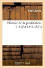 Histoire de la Prostitution. T 6 (Éd.1851-1853) (Sciences Sociales) Cover des Buches Histoire de la Prostitution. T 6 (Éd.1851-1853) (Sciences Sociales) (ISBN: 9782012550292)