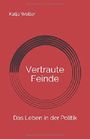 Vertraute Feinde: Das Leben in der Politik Cover des Buches Vertraute Feinde: Das Leben in der Politik (ISBN: 9783000615139)