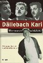 Dällebach Kari. Wer war er wirklich? Cover des Buches Dällebach Kari. Wer war er wirklich? (ISBN: 9783038121749)