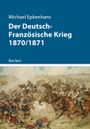 Der Deutsch-Französische Krieg 1870/1871 Cover des Buches Der Deutsch-Französische Krieg 1870/1871 (ISBN: 9783150112717)