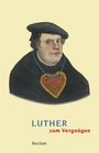 Luther zum Vergnügen Cover des Buches Luther zum Vergnügen (ISBN: 9783150188026)