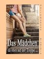 Das Mädchen da oben auf der Treppe ... Cover des Buches Das Mädchen da oben auf der Treppe ... (ISBN: 9783347178724)