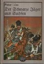 Peter Löw: Der schwarze Jäger aus Sachsen Cover des Buches Peter Löw: Der schwarze Jäger aus Sachsen (ISBN: 9783355005951)