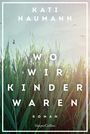 Wo wir Kinder waren Cover des Buches Wo wir Kinder waren (ISBN: 9783365001127)
