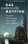 Das esoterische Ägypten: Das geheime Wissen der Ägypter und sein Einfluß auf das Abendland Cover des Buches Das esoterische Ägypten: Das geheime Wissen der Ägypter und sein Einfluß auf das Abendland (ISBN: 9783406453601)
