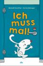 Ich muss mal! Cover des Buches Ich muss mal! (ISBN: 9783423765138)