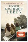 Unser kostbares Leben Cover des Buches Unser kostbares Leben (ISBN: 9783426282656)