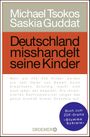 Deutschland misshandelt seine Kinder Cover des Buches Deutschland misshandelt seine Kinder (ISBN: 9783426302347)