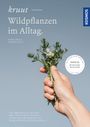 Kruut - Wildpflanzen im Alltag Cover des Buches Kruut - Wildpflanzen im Alltag (ISBN: 9783440173381)