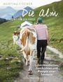 Die Alm - Ein Ort für die Seele Cover des Buches Die Alm - Ein Ort für die Seele (ISBN: 9783442223060)