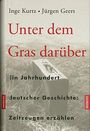 Unter dem Gras darüber: Ein Jahrhundert deutscher Geschichte: Zeitzeugen erzählen: Ausgezeichnet mit dem Hörspielpreis der Kriegsblinden 1999. Ein Jahrhundert deutscher Geschichte: Zeitzeugen erzählen Cover des Buches Unter dem Gras darüber: Ein Jahrhundert deutscher Geschichte: Zeitzeugen erzählen: Ausgezeichnet mit dem Hörspielpreis der Kriegsblinden 1999. Ein Jahrhundert deutscher Geschichte: Zeitzeugen erzählen (ISBN: 9783442309726)