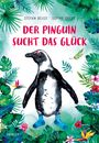 Der Pinguin sucht das Glück Cover des Buches Der Pinguin sucht das Glück (ISBN: 9783446264267)
