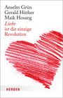 Liebe ist die einzige Revolution Cover des Buches Liebe ist die einzige Revolution (ISBN: 9783451600715)