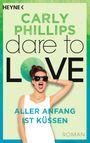Dare to Love - Aller Anfang ist küssen Cover des Buches Dare to Love - Aller Anfang ist küssen (ISBN: 9783453419865)