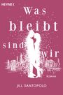 Was bleibt, sind wir Cover des Buches Was bleibt, sind wir (ISBN: 9783453422155)