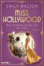 Miss Hollywood - Mary Pickford und das Jahr der Liebe Cover des Buches Miss Hollywood - Mary Pickford und das Jahr der Liebe (ISBN: 9783453423855)