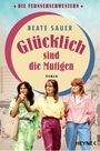 Glücklich sind die Mutigen Cover des Buches Glücklich sind die Mutigen (ISBN: 9783453426672)