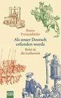 Als unser Deutsch erfunden wurde Cover des Buches Als unser Deutsch erfunden wurde (ISBN: 9783462050677)