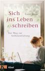 Sich ins Leben schreiben Cover des Buches Sich ins Leben schreiben (ISBN: 9783466346158)