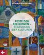 Feste der Religionen - Begegnung der Kulturen Cover des Buches Feste der Religionen - Begegnung der Kulturen (ISBN: 9783466371150)