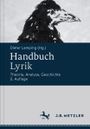 Handbuch Lyrik: Theorie, Analyse, Geschichte Cover des Buches Handbuch Lyrik: Theorie, Analyse, Geschichte (ISBN: 9783476026316)