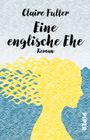 Eine englische Ehe Cover des Buches Eine englische Ehe (ISBN: 9783492312936)
