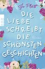 Die Liebe schreibt die schönsten Geschichten Cover des Buches Die Liebe schreibt die schönsten Geschichten (ISBN: 9783499291630)