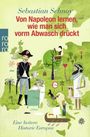 Von Napoleon lernen, wie man sich vorm Abwasch drückt Cover des Buches Von Napoleon lernen, wie man sich vorm Abwasch drückt (ISBN: 9783499630170)