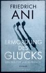 Ermordung des Glücks Cover des Buches Ermordung des Glücks (ISBN: 9783518469316)