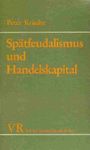 Spätfeudalismus und Handelskapital Cover des Buches Spätfeudalismus und Handelskapital (ISBN: 9783525334416)