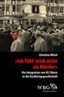 "Ich fühl mich nicht als Mörder!": Die Integration von NS-Tätern in die Nachkriegsgesellschaft (Veröffentlichungen der Forschungsstelle Ludwigsburg (FSL)) Cover des Buches "Ich fühl mich nicht als Mörder!": Die Integration von NS-Tätern in die Nachkriegsgesellschaft (Veröffentlichungen der Forschungsstelle Ludwigsburg (FSL)) (ISBN: 9783534708086)