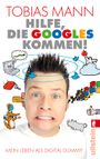 Hilfe, die Googles kommen! Cover des Buches Hilfe, die Googles kommen! (ISBN: 9783548374536)