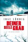 Deiner Seele Grab (Ein Kommissar-Dühnfort-Krimi 6) Cover des Buches Deiner Seele Grab (Ein Kommissar-Dühnfort-Krimi 6) (ISBN: 9783548611242)