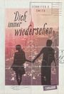 Dich immer wiedersehen Cover des Buches Dich immer wiedersehen (ISBN: 9783551556592)