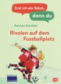 Erst ich ein Stück, dann du - Rivalen auf dem Fußballplatz Cover des Buches Erst ich ein Stück, dann du - Rivalen auf dem Fußballplatz (ISBN: 9783570178331)