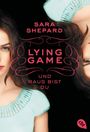 LYING GAME - Und raus bist du Cover des Buches LYING GAME - Und raus bist du (ISBN: 9783570308004)
