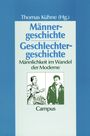 Männergeschichte - Geschlechtergeschichte: Männlichkeit im Wandel der Moderne (Geschichte und Geschlechter) Cover des Buches Männergeschichte - Geschlechtergeschichte: Männlichkeit im Wandel der Moderne (Geschichte und Geschlechter) (ISBN: 9783593354477)