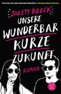 Unsere wunderbar kurze Zukunft Cover des Buches Unsere wunderbar kurze Zukunft (ISBN: 9783596298334)