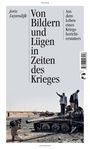 Von Bildern und Lügen in Zeiten des Krieges Cover des Buches Von Bildern und Lügen in Zeiten des Krieges (ISBN: 9783608503258)