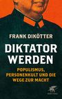 Diktator werden Cover des Buches Diktator werden (ISBN: 9783608981896)
