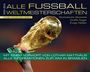 Alle Fußball Weltmeisterschaften 1930-2014 Cover des Buches Alle Fußball Weltmeisterschaften 1930-2014 (ISBN: 9783613507555)