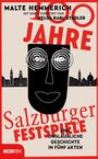 100 Jahre Salzburger Festspiele: Eine unglaubliche Geschichte in fünf Akten Cover des Buches 100 Jahre Salzburger Festspiele: Eine unglaubliche Geschichte in fünf Akten (ISBN: 9783711001559)