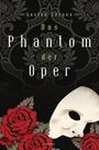 Das Phantom der Oper. Roman Cover des Buches Das Phantom der Oper. Roman (ISBN: 9783730602829)