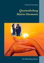 Matrix-Harmonia-Quantenheilung Cover des Buches Matrix-Harmonia-Quantenheilung (ISBN: 9783732297917)