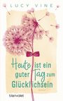 Heute ist ein guter Tag zum Glücklichsein Cover des Buches Heute ist ein guter Tag zum Glücklichsein (ISBN: 9783734106149)