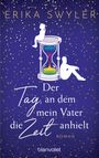 Der Tag, an dem mein Vater die Zeit anhielt Cover des Buches Der Tag, an dem mein Vater die Zeit anhielt (ISBN: 9783734111242)