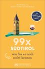 99 x Südtirol wie Sie es noch nicht kennen Cover des Buches 99 x Südtirol wie Sie es noch nicht kennen (ISBN: 9783734307010)